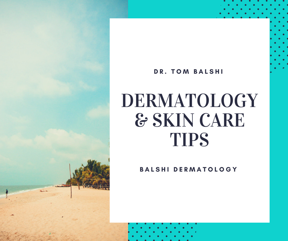 Dermatology And Skin Care Tips Delray Dermatologist Dr Tom Balshi Dermatology And Skin Care Tips Delray Dermatologist Dr Tom Balshi
